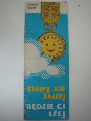 ŚMIEJ SIĘ ŚMIEJ BĘDZIE CI LŻEJ