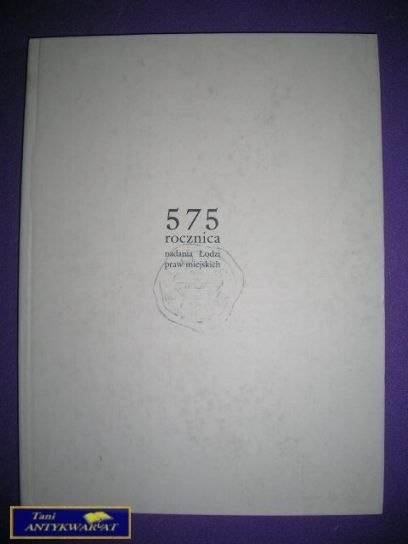 575 ROCZNICA NADANIA ŁODZI PRAW MIEJSKICH