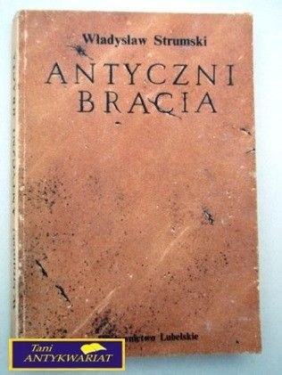 ANTYCZNI BRACIA Władysław Strumski
