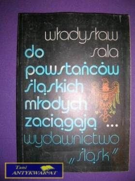 DO POWSTAŃCÓW ŚLĄSKICH MŁODYCH ZACIĄGAJĄ