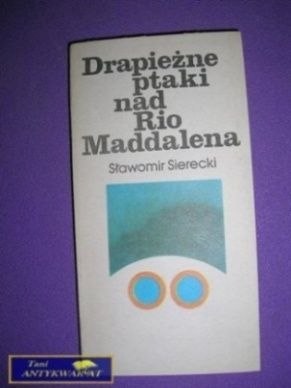 DRAPIEŻNE PTAKI NAD RIO MADDALENA - S. Sierecki