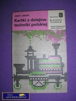 KARTKI Z DZIEJÓW TECHNIKI POLSKIEJ - J. Jasiuk