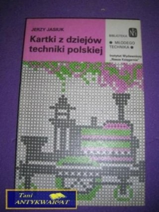 KARTKI Z DZIEJÓW TECHNIKI POLSKIEJ-J.Jasiuk