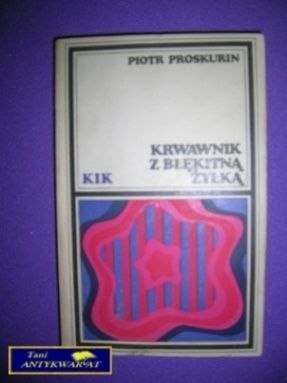 KRWAWNIK Z BŁĘKITNĄ ŻYŁKĄ - Piotr Proskurin
