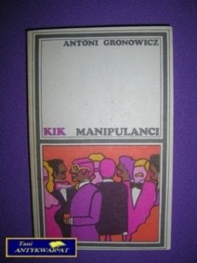 MANIPULANCI - Antoni Gronowicz