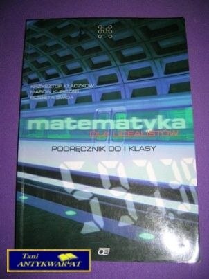 MATEMATYKA DLA LICEALISTÓW PODRĘCZNIK DLA 1 KL.