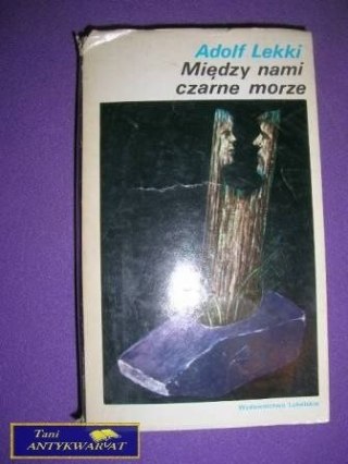 MIĘDZY NAMI CZARNE MORZE- Adolf Lekki