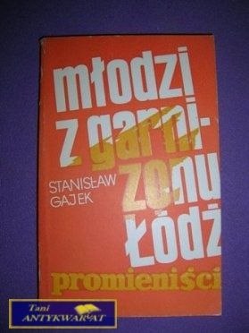 MŁODZI Z GARNIZONU ŁÓDŹ - S. Gajek MŁODZI Z GARNIZONU ŁÓDŹ - S. Gajek