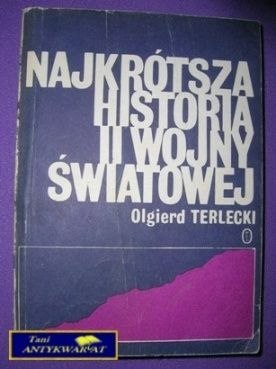 NAJKRÓTSZA HISTORIA II WOJNY ŚWIAT. -O.Terlecki