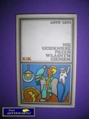 NIE UCIEKNIESZ PRZED WŁASNYM CIENIEM - Ahto Levi