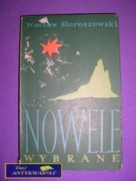 NOWELE WYBRANE - Wacław Sieroszewski NOWELE WYBRANE - Wacław Sieroszewski