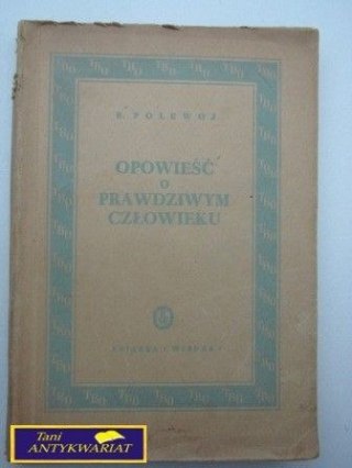 OPOWIEŚĆ O PRAWDZIWYM CZŁOWIEKU B. Polewoj