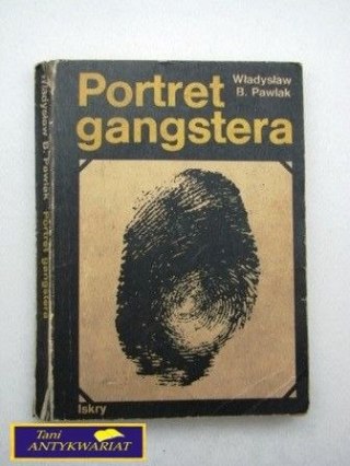 PORTRET GANGSTERA -Władysław B.Pawlak