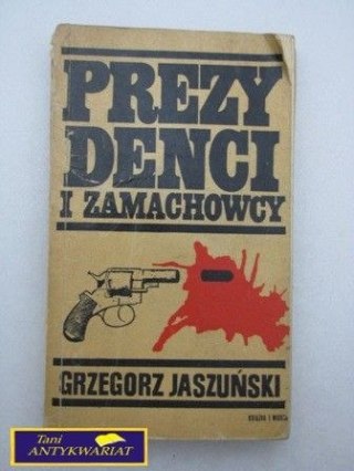 PREZYDENCI I ZAMACHOWCY G. Jaszuński
