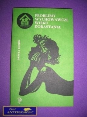 PROBLEMY WYCHOWAWCZE WIEKU DORASTANIA PROBLEMY WYCHOWAWCZE WIEKU DORASTANIA