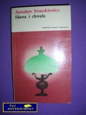 SŁAWA I CHWAŁA I - Jarosław Iwaszkiewicz