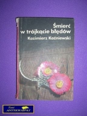 ŚMIERĆ W TRÓJKĄCIE BŁĘDÓW - K. Koźniewski