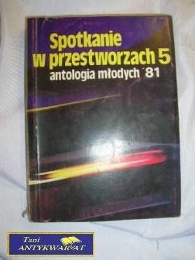 SPOTKANIE W PRZESTWORZACH 5 ANTOLOGIA MŁODYCH 81