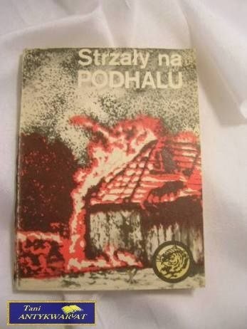 STRZAŁY NA PODHALU -Tadeusz Pląskowski