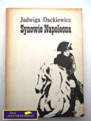 SYNOWIE NAPOLEONA Jadwiga Dackiewicz
