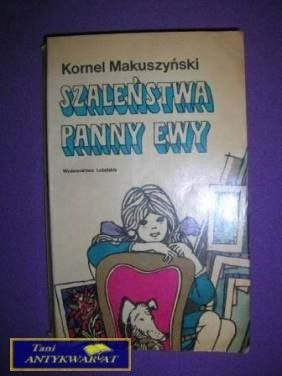 SZALEŃSTWA PANNY EWY - Kornel Makuszyński