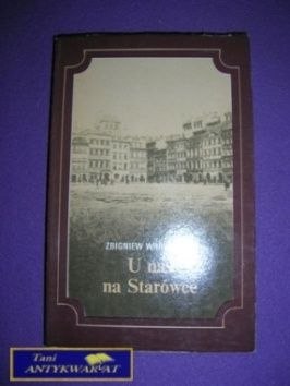 U NAS NA STARÓWCE - Zbigniew Wróblewski