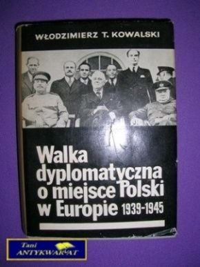 WALKA DYPLOMATYCZNA O MIEJSCE POLSKI W EUROPIE