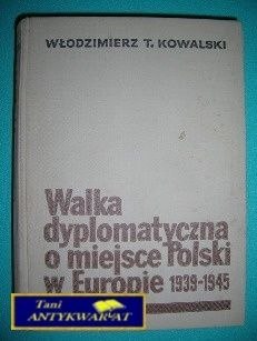 WALKA DYPLOMATYCZNA O MIEJSCE POLSKI W EUROPIE