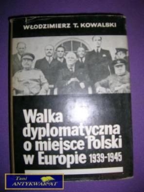 WALKA DYPLOMATYCZNA O MIEJSCE POLSKI W EUROPIE