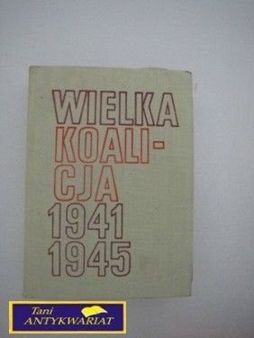 WIELKA KOALICJA 1941 1945 WIELKA KOALICJA 1941 1945