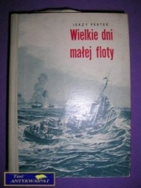 WIELKIE DNI MAŁEJ FLOTY - J. Pertak