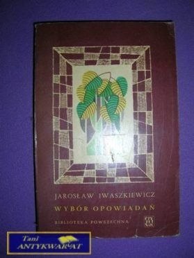 WYBÓR OPOWIADAŃ - Jarosław Iwaszkiewicz