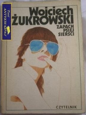 ZAPACH PSIEJ SIERŚCI- WOJCIECH ŻUKROWSKI