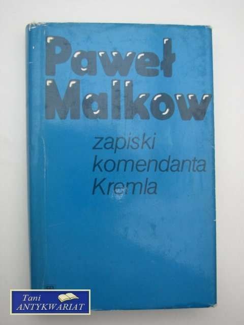 ZAPISKI KOMENDANTA KREMLA Paweł Malkow