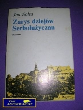 ZARYS DZIEJÓW SERBOŁUŻYCZAN - J. Sołta