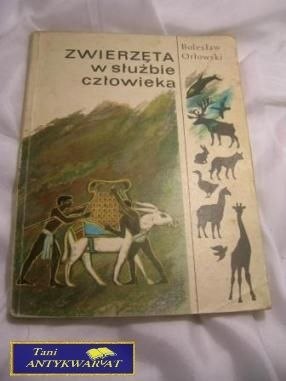 ZWIERZĘTA W SŁUŻBIE CZŁOWIEKA - B. Orłowski