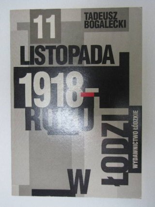 11 LISTOPADA 1918 ROKU W ŁODZI