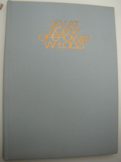 20 LAT SCENY OPEROWEJ W ŁODZI