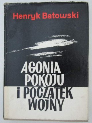 AGONIA POKOJU I POCZĄTEK WOJNY