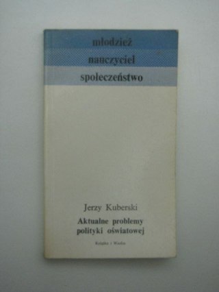 AKTUALNE PROBLEMY POLITYKI OŚWIATOWEJ