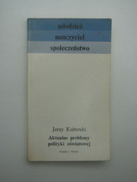 AKTUALNE PROBLEMY POLITYKI OŚWIATOWEJ