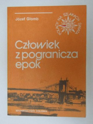 CZŁOWIEK Z POGRANICZA EPOKI