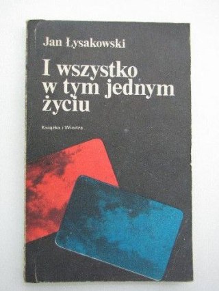 I WSZYSTKO W TYM JEDNYM ŻYCIU