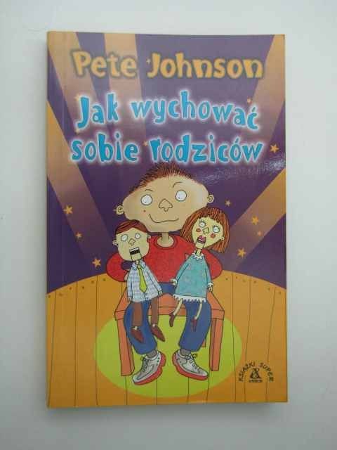 JAK WYCHOWAĆ SOBIE RODZICÓW