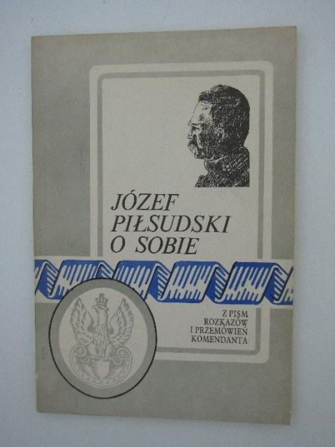 JÓZEF PIŁSUDSKI O SOBIE