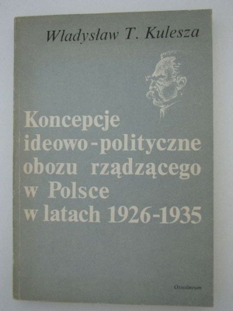 KONCEPCJE IDEOWO-POLITYCZNE OBOZU RZADZĄCEGO W POLSCE W LATACH 1926-1935