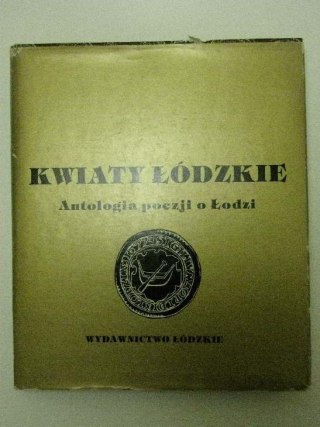 KWIATY ŁÓDZKIE ANTALGIA POEZJI O ŁODZI