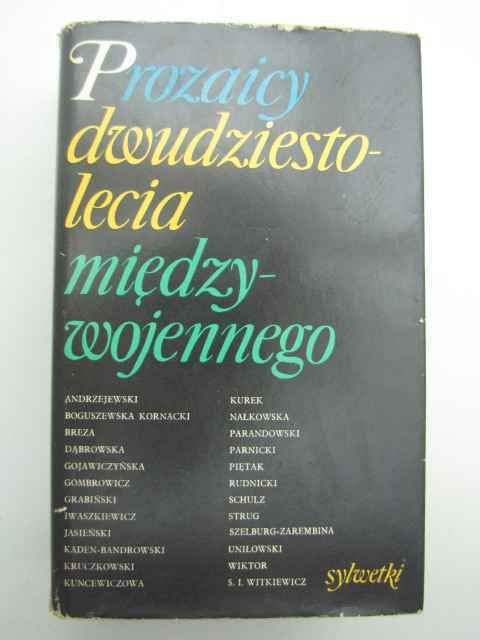 PROZAICY DWUDZIESTOLECIA MIĘDZYWOJENNEGO PROZAICY DWUDZIESTOLECIA MIĘDZYWOJENNEGO