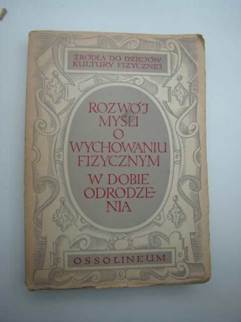 ROZWÓJ MYŚLI O WYCHOWANIU FIZYCZNYM W DOBIE ODRODZENIA