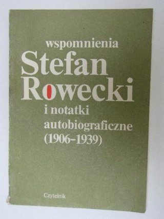 STEFAN ROWECKI WSPOMNIENIA I NOTATKI AUTOBIOGRAFICZNE